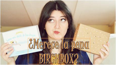 ¿Merece la pena BIRCHBOX?