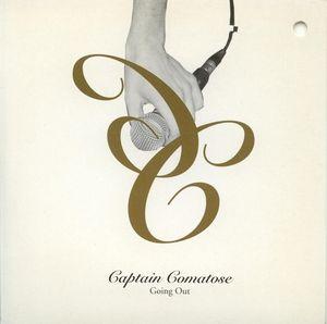CAPTAIN COMATOSE - GOING OUT
