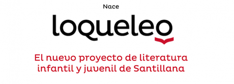 Ayer se puso en marcha en España Loqueleo, el nuevo sello editorial de Santillana