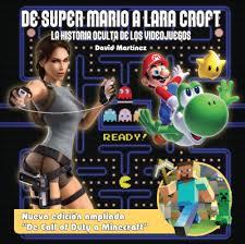 De Super Mario a Lara Croft: La historia oculta de los videojuegos