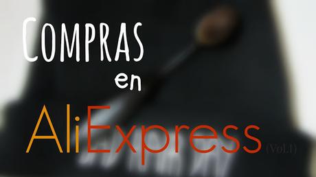 Compras en Aliexpress  (Vol.I)