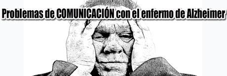 Problemas de COMUNICACIÓN con el enfermo de Alzheimer