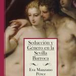 Eva Manzano Pérez: Seducción y género en la Sevilla barroca
