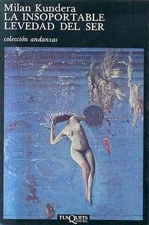 LA INSOPORTABLE LEVEDAD DEL SER (MILAN KUNDERA)