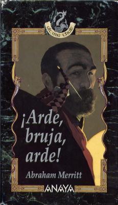 Abraham Merritt - !Arde, Bruja, Arde!