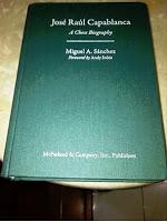 José Raúl Capablanca: A Chess Biography – Miguel Angel Sánchez (XXVIII) José Raúl Capablanca: A Chess Biography – Miguel Angel Sánchez (XXVIII)