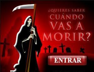 Quieres saber cuando vas a morir Quieres saber cuando vas a morir