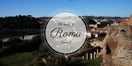 Mi viaje a Roma (III parte) Mi viaje a Roma (III parte)
