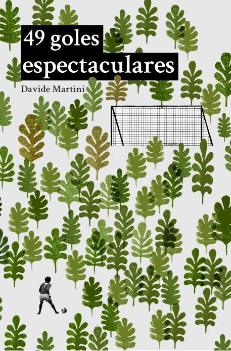 Reseña: 49 goles espectaculares, de Davide Martini Reseña: 49 goles espectaculares, de Davide Martini