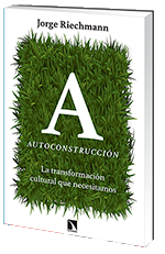 Jorge Riechmann:  Autoconstrucción