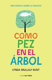 Reseña: Como pez en el árbol, Lynda Mullaly Hunt Reseña: Como pez en el árbol, Lynda Mullaly Hunt