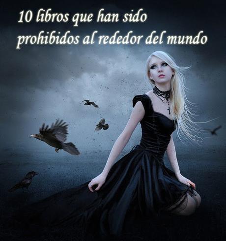 10 libros que han sido prohibidos al rededor del mundo 10 libros que han sido prohibidos al rededor del mundo
