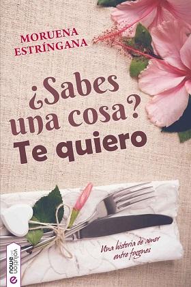 ¿Sabes una cosa? Te quiero - Moruena Estringana Imagen