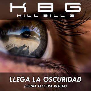 KILL BILL G - LLEGA LA OSCURIDAD (SONIA ELECTRA REDUX)