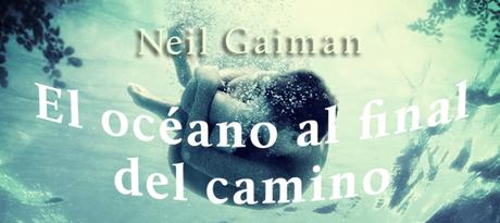 El océano al final del camino, de Neil Gaiman