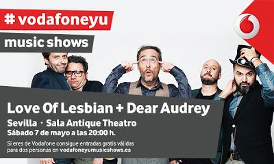 Vodafone YU Music Show: Love Of Lesbian + Dear Audrey en Sevilla (07.Mayo.2016)