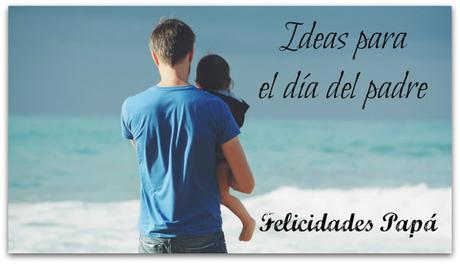 Ideas para el día del padre