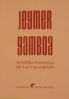 Nuestra película de las vacaciones, por Jeymer Gamboa: 2 poemas