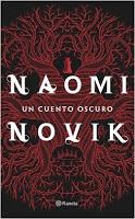 Un cuento oscuro. Naomi Novik Un cuento oscuro. Naomi Novik