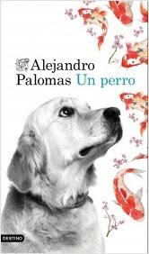 Un perro - Alejandro Palomas