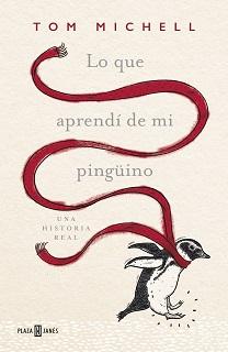 Reseña #198. Lo que aprendí de mi pingüino, de Tom Michell Portada del libro Lo que aprendí de mi pingüino, de Tom Muchell, donde aparece un pingüino con una bufanda roja en un fondo rosa claro.