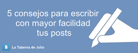 5 consejos para escribir con mayor facilidad tus posts