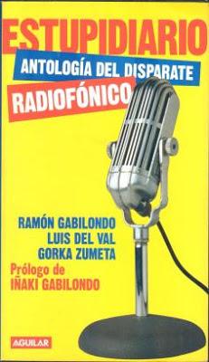 Estupidiario. Antología del disparate radiofónico, de Ramón Gabilondo, Luis del Val y Gorka Zumeta