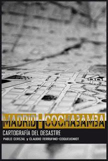 Madrid-Cochabamba: cartografía del desastre, de Pablo Cerezal y Claudio Ferrufino-Coqueugniot