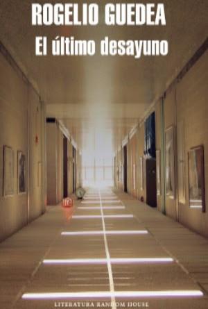 Rogelio Guedea publica “El último desayuno”: novela que se construye más allá de lo policiaco y donde el conflicto es la propia fragilidad humana Rogelio Guedea publica “El último desayuno”: novela que se construye más allá de lo policiaco y donde el conflicto es la propia fragilidad humana