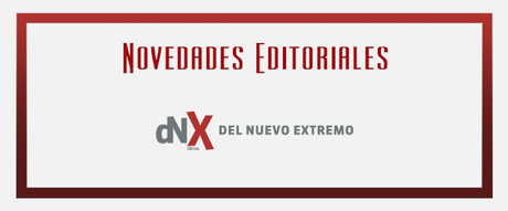 Novedades Editoriales #15: Del nuevo extremo - Abril