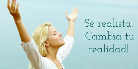 Sé realista con tus sueños Sé realista con tus sueños