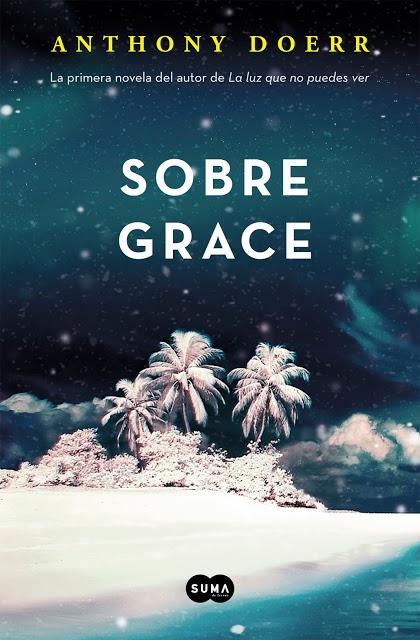 'Sobre Grace', lo nuevo de Anthony Doerr en español, autor de La luz que no puedes ver