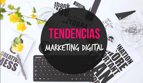 Tendencias en el marketing digital