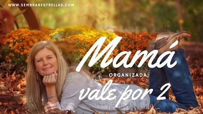 Mamá organizada vale por 2 Mamá organizada vale por 2