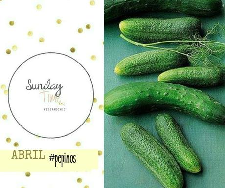 Sunday's Time Abril #Recetasconpepino Sunday's Time Abril #Recetasconpepino
