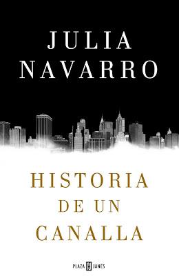 Historia de un canalla - Julia Navarro