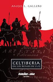 CELTIBERIA. LOS REINOS DE LUG: La Historia Épica de Nuestra Península