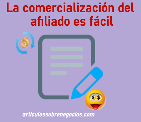 La comercialización del afiliado es fácil La comercialización del afiliado es fácil