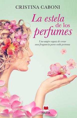 Reseña: La estela de los perfumes de Cristina Caboni. 25453312