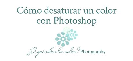Desaturar un color con Photoshop Cómo desaturar un color con Photoshop