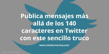 Publica mensajes más allá de los 140 caracteres en Twitter con este sencillo truco Mensajes de más de 140 caracteres en Twitter