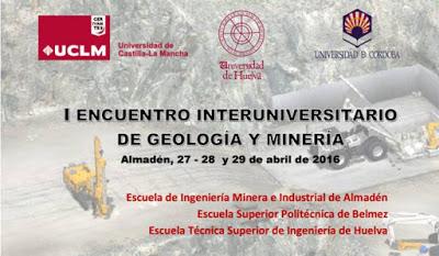 I Encuentro interuniversitario de Geología y Minería en la EIMI Almadén I Encuentro interuniversitario de Geología y Minería en la EIMI Almadén