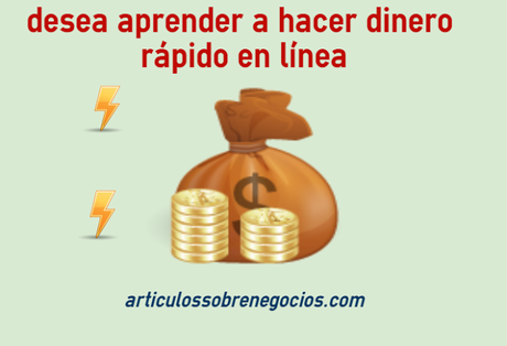 desea aprender a hacer dinero rápido en línea desea aprender a hacer dinero rápido en línea