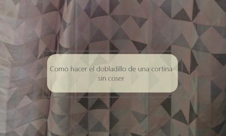 COMO HACER UN DOBLADILLO A UNA CORTINA SIN COSER COMO HACER UN DOBLADILLO A UNA CORTINA SIN COSER