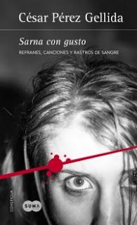 SARNA CON GUSTO (Refranes, canciones y rastros de sangre I) - César Pérez Gellida