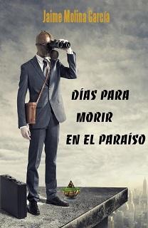 Reseña #202. Días para morir en el paraíso, de Jaime Molina García Portada del libro de sci-fi Dias para morir, de Jaime Molina García, con un hombre mirando a través de prismáticos y con una mascarilla de gas.