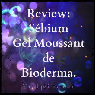 Review: Sébium Gel Moussant de Bioderma.