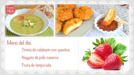 Menú del día, ideas para comer, comida para niños, crema de calabacín, nuggets caseros, como hacer nuggets caseros, quesitos, cocina con marta, fácil, rápido, receta Menú del día, ideas para comer, comida para niños, crema de calabacín, nuggets caseros, como hacer nuggets caseros, quesitos, cocina con marta, fácil, rápido, receta