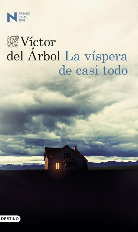 'La víspera de casi todo' de Víctor del Árbol 'La víspera de casi todo' de Víctor del Árbol