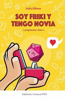 Portada del libro Soy Friki y tengo novia, de Andrés Palomino.